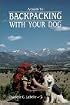 A Guide to Backpacking With Your Dog