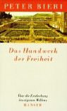Das Handwerk der Freiheit: �ber die Entdeckung des eigenen Willens - Peter Bieri