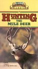 Hunting the Mule Deer [VHS]