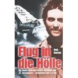 Flug in die Hölle. Der Report eines der grössten Abenteuer des 20. Jahrhunderts (Gebundene Ausgabe)