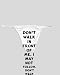 White Thong with Don t walk in front of me, I may not follow. Don t walk behind me, I...