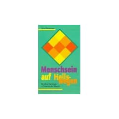 Menschsein auf Heilswegen. Christliche Orientierung im Pluralismus der Religionen