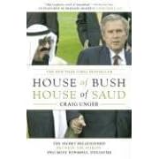 House of Bush, House of Saud: The Secret Relationship Between the World's Two Most Powerful Dynasties