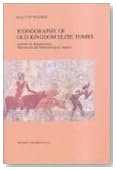 Iconography of Old Kingdom Elite Tombs: Analysis and Interpretation, Theoretical and Methodological Aspects (Mededelingen en Verhandelingen Van Het Vooraziatisch-Egyptisch Genootschap Ex Oriente Lux)