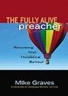 The Fully Alive Preacher: Recovering from Homiletical Burnout