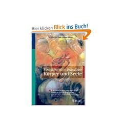 Spiegelungen zwischen K�rper und Seele. Ein neues psychosomatisches Modell, entwickelt aus der chinesischen Medizin