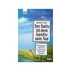 Der Dativ ist dem Genitiv sein Tod.