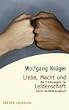 Liebe, Macht und Leidenschaft: Die Erfolgsregeln f�r fairen Konfliktausgleich