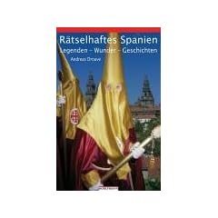 R�tselhaftes Spanien. Legenden - Wunder - Geschichten