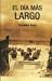 Search : El Dia Mas Largo (Spanish Edition)
