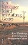 Mord im Auftrag Gottes.