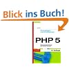 PHP 5. Grundlagen und Profiwissen: Webserver-Programmierung unter Windows und Linux