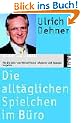 Die allt�glichen Spielchen im B�ro: Wie Sie Zeit- und Nervenfresser erkennen und dagegen vorgehen