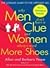 Why Men Don't Have a Clue and Women Always Need More Shoes: The Ultimate Guide to the Opposite Sex