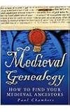 Medieval genealogy : how to find your medieval ancestors