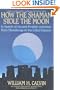 How the Shaman Stole the Moon: In Search of Ancient Prophet-Scientists from Stonehenge to the Grand Canyon
