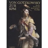 Produkt-Bild: Von Gotzkowsky zur KPM. Aus der Fr&uuml;hzeit des friderizianischen Porzellans. Katalog zur Ausstellung im Schloss Charlottenburg, Berlin (17.8.-2.11.1986)