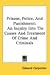Book Prisons, Police, And Punishment: An Inquiry Into The Causes And Treatment Of Crime And Criminals
