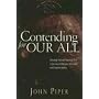 Contending for Our All: Defending Truth and Treasuring Christ in the Lives of Athanasius, John Owen, and J. Gresham Machen (The Swans Are Not Silent, Book 4)