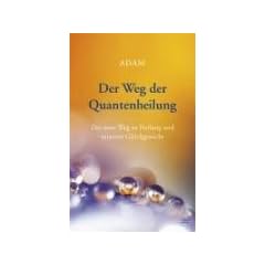 Der Weg der Quantenheilung: Der neue Weg zu Heilung und innerem Gleichgewicht