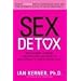 Sex Detox: Recharge Desire. Revitalize Intimacy. Rejuvenate Your Love Life.