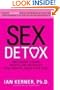 Sex Detox: Recharge Desire. Revitalize Intimacy. Rejuvenate Your Love Life.