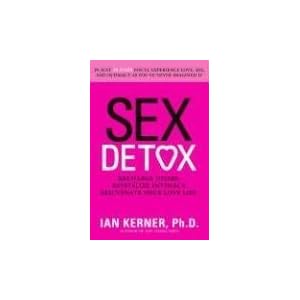 Click here to buy Sex Detox: Recharge Desire. Revitalize Intimacy. Rejuvenate Your Love Life. by Ian Kerner.