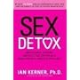 Sex Detox: Recharge Desire. Revitalize Intimacy. Rejuvenate Your Love Life.