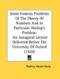 Some Famous Problems Of The Theory Of Numbers And In Particular Waring's Problem: An Inaugural Lecture Delivered Before The University Of Oxford (1920)