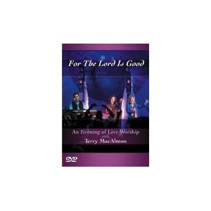For the Lord Is Good: An Evening of Live Worship with Terry MacAlmon Dvd! For the Lord Is Good: An Evening of Live Worship with Terry MacAlmon Dvd!