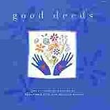 Good Deeds: True Stories of Good Deeds, Charitable Acts, and Selfless Service