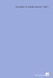 The Birds of Rhode Island [ 1899 ]