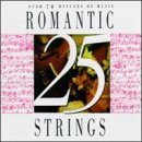 Romantic Strings (25) by  Johann Sebastian Bach, Luigi Boccherini, Johannes Brahms, Arcangelo Corelli, and Leo Delibes 