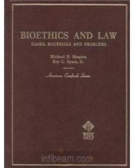 Cases, Materials, and Problems on Bioethics and Law (American Casebooks)