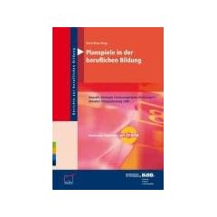 Planspiele in der beruflichen Bildung: Auswahl, Konzepte, Lernarrangements, Erfahrungen - Aktueller Planspielkatalog 2008
