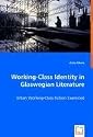 Working-class Identity in Glaswegian Literature: Urban Working-Class Fiction Examined