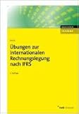 Übungen zur internationalen Rechnungslegung nach IFRS