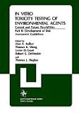 In Vitro Toxicity Testing Of Environmental Agents, Current and Future Possibilities, Part B: Development of Risk Assessment Guidelines (NATO Conference Series 1: Ecology, Vol. 5b)