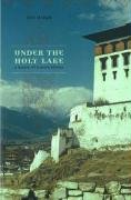 Under the Holy Lake: A Memoir of Eastern Bhutan (Wayfarer)