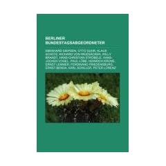 Berliner Bundestagsabgeordneter: Eberhard Diepgen, Otto Suhr, Klaus Sch�tz, Richard von Weizs�cker, Willy Brandt, Hans-Christian Str�bele, Hans-Jochen ... Ernst Benda, Karl Schiller, Peter Lorenz