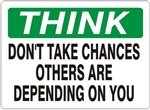 Think - Don't Take Chances Others Are Depending On You [10X14 Fiberglass]