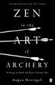 Zen in the Art of Archery: Training the Mind and Body to Become One (Arkana)