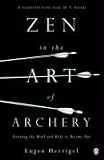 Zen in the Art of Archery: Training the Mind and Body to Become One (Arkana)