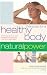 Therapies for a Healthy Body: A Complete Guide to Holistic Therapies for Natural Health and Healing (Natural Power series)