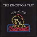 The Kingston Trio - Live At The Crazy Horse - Zortam Music