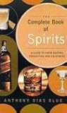 The Complete Book of Spirits : A Guide to Their History, Production, and Enjoyment