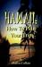 HAWAII: How To Plan Your Trip