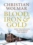 Blood, iron & gold : how the railways transformed the world