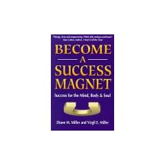 Become a Success Magnet: Success for the Mind, Body & Soul