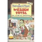 WahnsinnsWissen. Wissen total. Von Antike bis Z�ndschnur